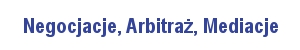Negocjacje-Arbitraż-Mediacje